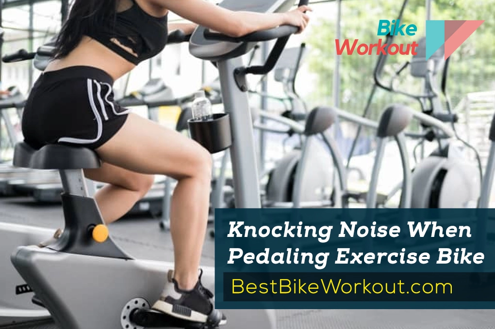 Knocking Noise When Pedaling Exercise Bike